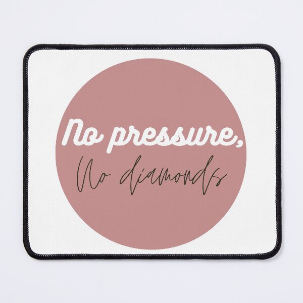 Item preview, No pressure,no diamonds designed and sold by Coolclassy.