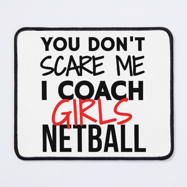 Item preview, You don't scare me I coach girls netball designed and sold by TheGreenGoat.