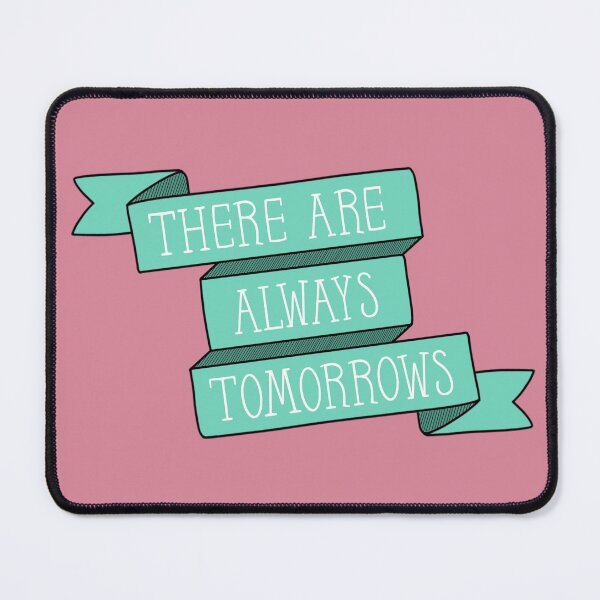 Item preview, There Are Always Tomorrows designed and sold by Darcy Howell.