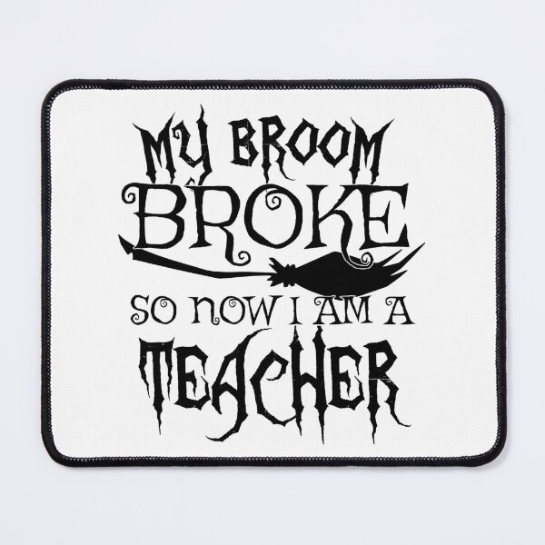 Item preview, My Broom Broke So Now I Am A Teacher - Halloween design designed and sold by theodoros20.