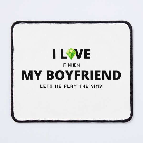 Item preview, I Love It When My Boyfriend Lets Me Play The Sims designed and sold by itsokaybyme.