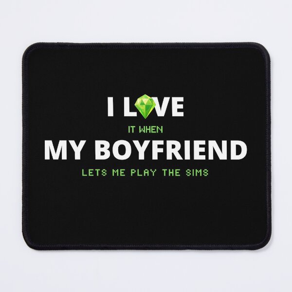 Item preview, I Love It When My Boyfriend Lets Me Play The Sims designed and sold by itsokaybyme.