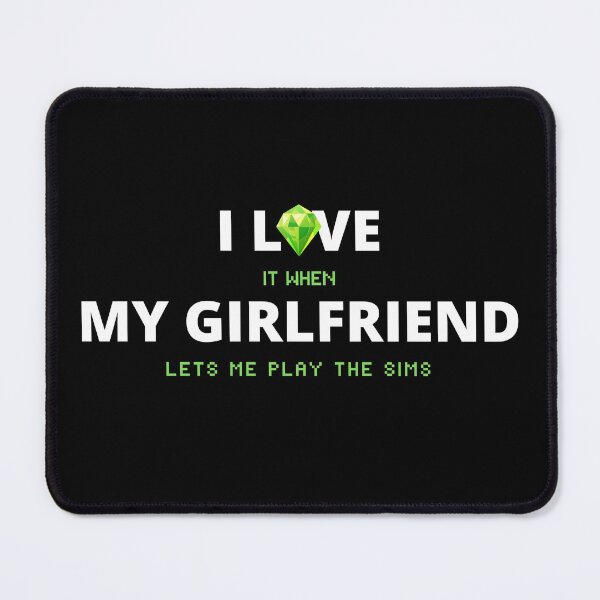 Item preview, I Love It When My Girlfriend Lets Me Play The Sims designed and sold by itsokaybyme.