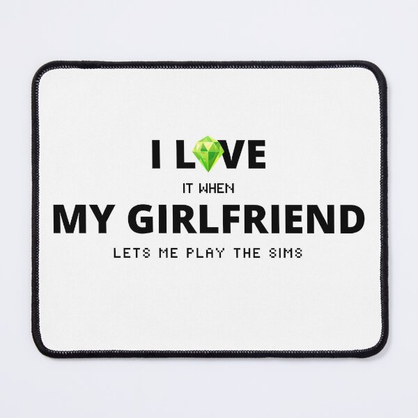 Item preview, I Love It When My Girlfriend Lets Me Play The Sims designed and sold by itsokaybyme.