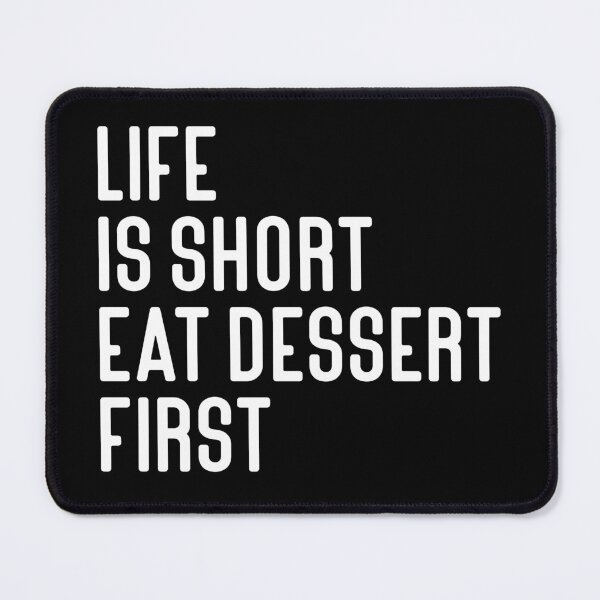 Item preview, Life is Short Eat Dessert First Typography Food Quote in Normal Style - Funny designed and sold by Vasabi88.