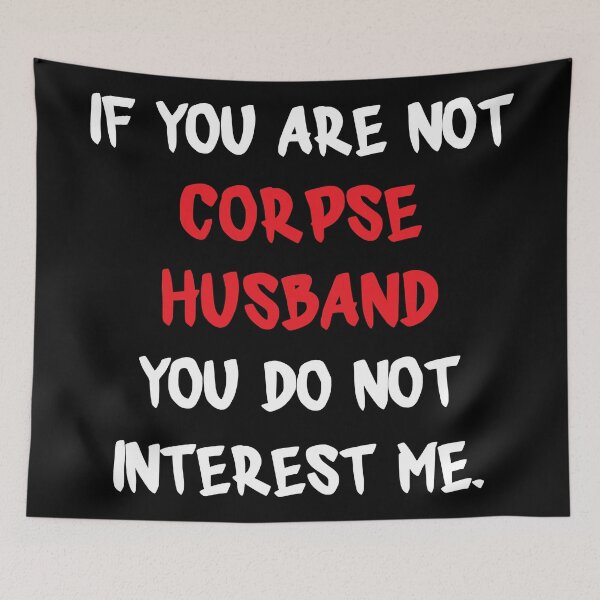 Artikelvorschau, Wenn nicht - Corpse Husband entworfen und verkauft von 2Girls1Shirt.