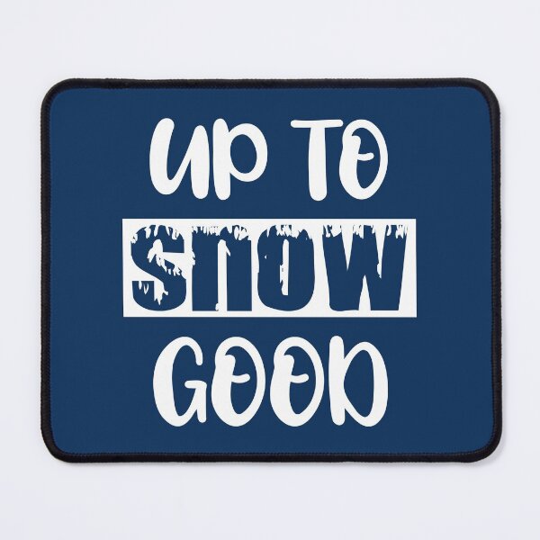 Item preview, Up to Snow Good - Funny Christmas Saying for Funny Christmas Gift Ideas designed and sold by Alice-Elgawi.