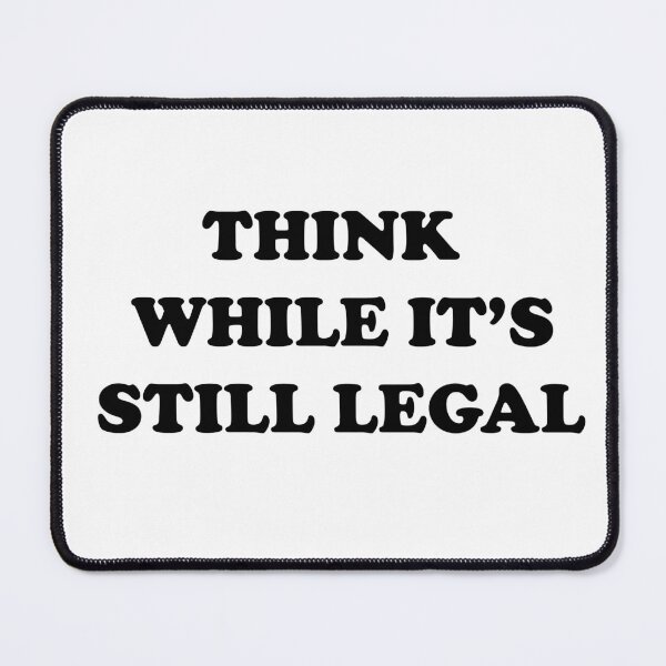 Item preview, Think while it's still legal designed and sold by rimbuy.