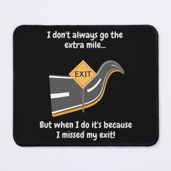 Item preview, I don't always go the extra mile...I missed my exit! designed and sold by CheryleaDesigns.