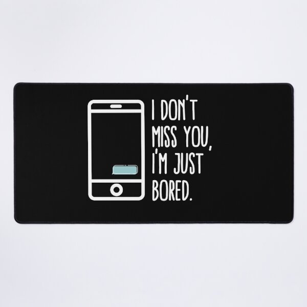 Item preview, I Don't Miss You, I'm Just Bored | Feels designed and sold by itsokaybyme.