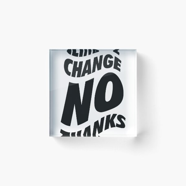 Item preview, Climate change NO Thanks  designed and sold by ZethTheReaper19.