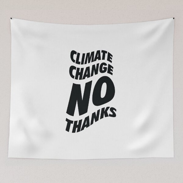 Item preview, Climate change NO Thanks  designed and sold by ZethTheReaper19.