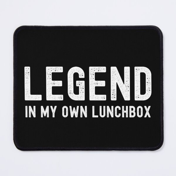 Item preview, Legend, In My Own Lunch Box. Text only design. White Text. Distressed. designed and sold by JellyBeenzz.