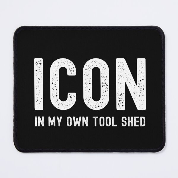 Item preview, Icon. In My Own Tool Shed. Text Only Design. White Text. Distressed. designed and sold by JellyBeenzz.