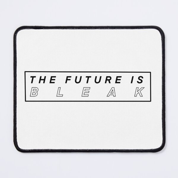 Item preview, The Future is Bleak designed and sold by lyssajaime.