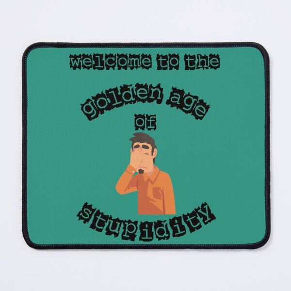Item preview, Welcome To The Golden Age Of Stupidity Facepalm Guy In Teal Colour designed and sold by LuckyKermit.