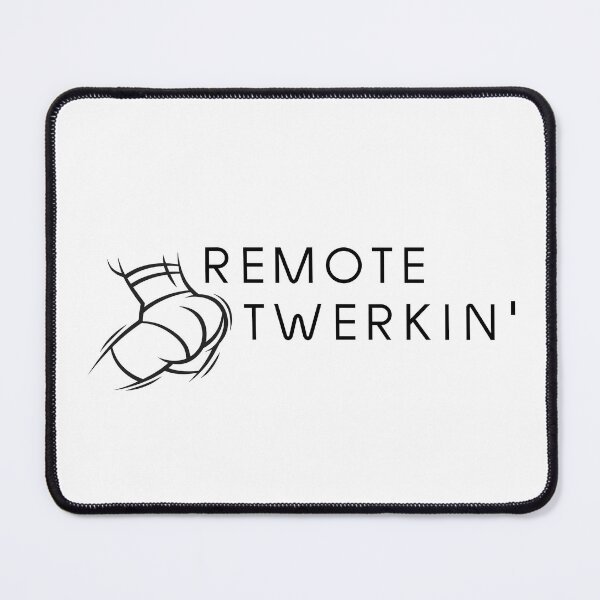 Item preview, Remote Twerkin' | Remote Working | WFH | Twerk designed and sold by itsokaybyme.