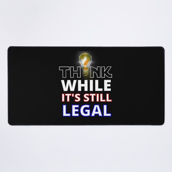 Item preview, Think While it's Still Legal funny Learn How to Think For Your designed and sold by RGRamsey.