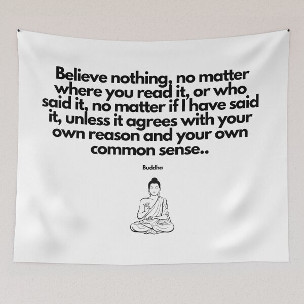 Item preview, Believe nothing, no matter where you read it... Buddha Wisdom designed and sold by FindYouByZ.