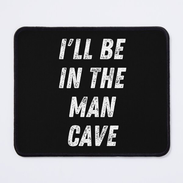 Item preview, I'll Be In The Man Cave. Text Only Design. White Capitals. Distressed. designed and sold by JellyBeenzz.