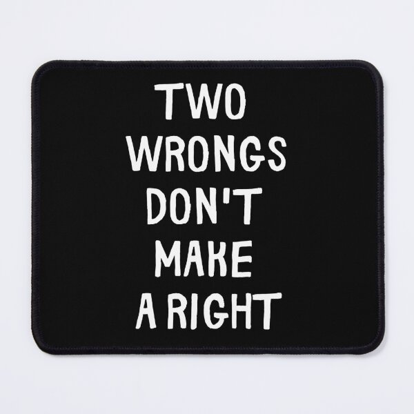 Item preview, Two wrongs don't make a right. Text only design. White text. Capitals. designed and sold by JellyBeenzz.
