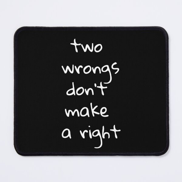 Item preview, Two wrongs don't make a right. Text only design. White text. Lower case. designed and sold by JellyBeenzz.