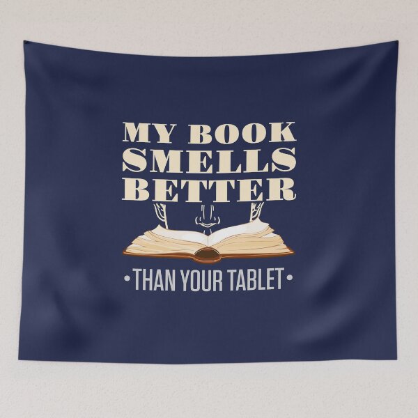 Item preview, My Book Smells Better Than Your Tablet designed and sold by jaygo.
