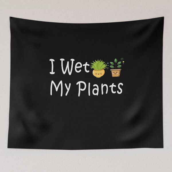 Item preview, I Wet My Plants designed and sold by ayyoubdz.