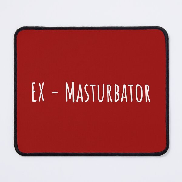 Item preview, Ex Masturbator and Proud designed and sold by thecooltable.