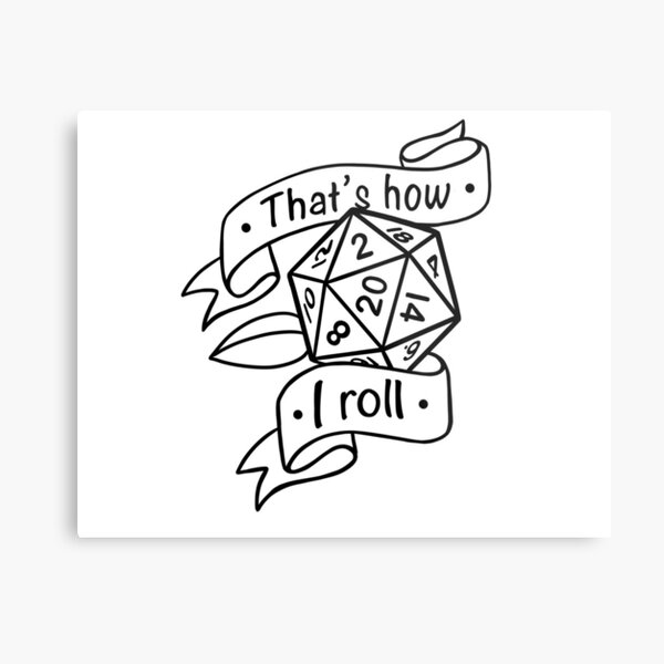 That’s How I Roll Metal Print