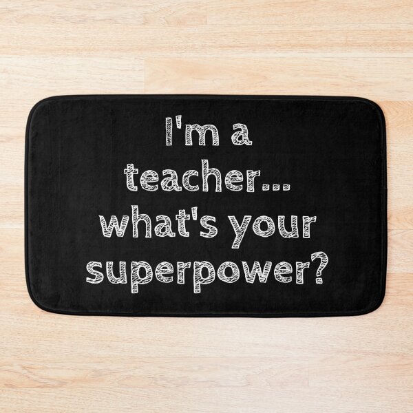 Item preview, I'm a teacher... whats your superpower? designed and sold by sugarrosekitch.