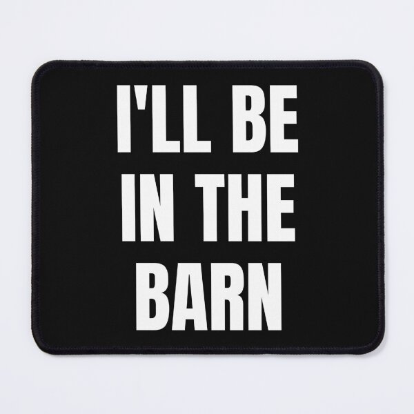 Item preview, I'll Be In The Barn. Text Only Design. White Capitals. Clean designed and sold by JellyBeenzz.