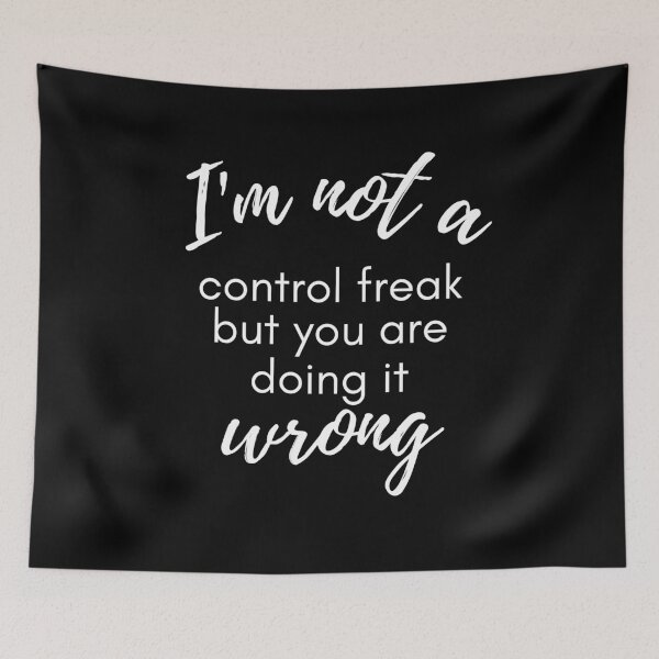 Item preview, I'm Not A Control Freak You're Just Doing It Wrong sarcastic saying  designed and sold by mydreamcatcher.