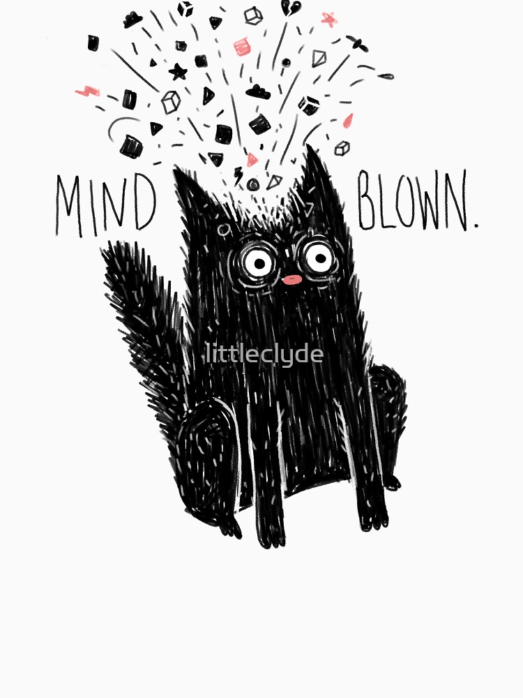 MIND BLOWN. by littleclyde