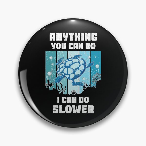 Item preview, Anything You Can Do I Can Do Slower, Slower Than Me designed and sold by SportyDogShop.