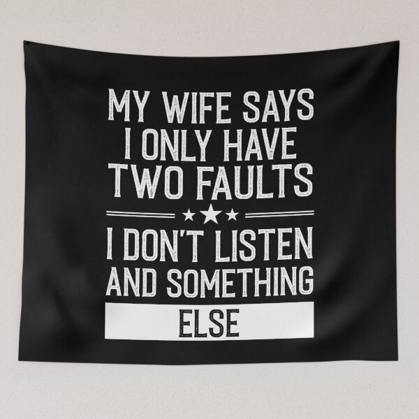 Item preview, My Wife Says I only Have Two Faults I Don't Listen And Something Else  - Funny Husband Gift designed and sold by Creative Angel.