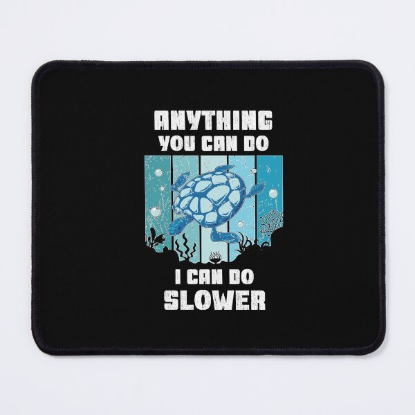 Item preview, Anything You Can Do I Can Do Slower, Slower Than Me designed and sold by SportyDogShop.