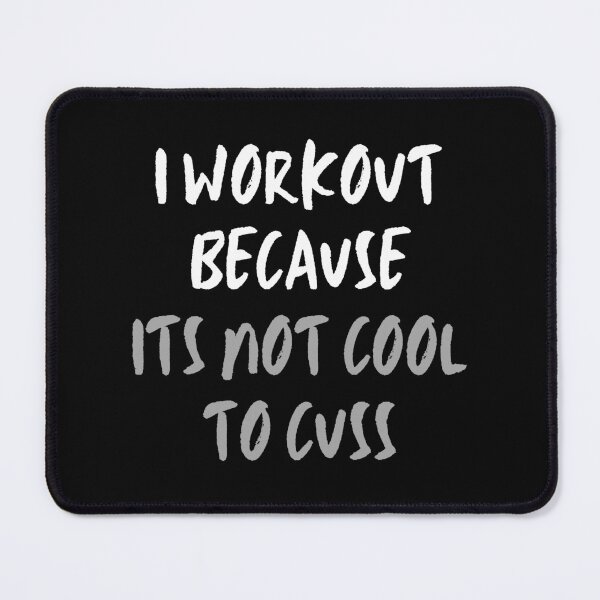 Item preview, I Workout Because Its Not Cool To Cuss. designed and sold by JellyBeenzz.