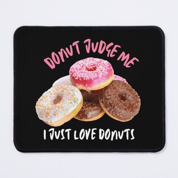 Item preview, Donut Judge Me. I Just Love Donuts! designed and sold by JellyBeenzz.
