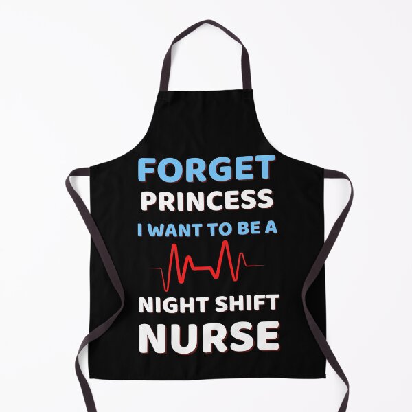 Item preview, Forget Princess I Want To Be A Night Shift Nurse Humor designed and sold by ExploreTheStore.