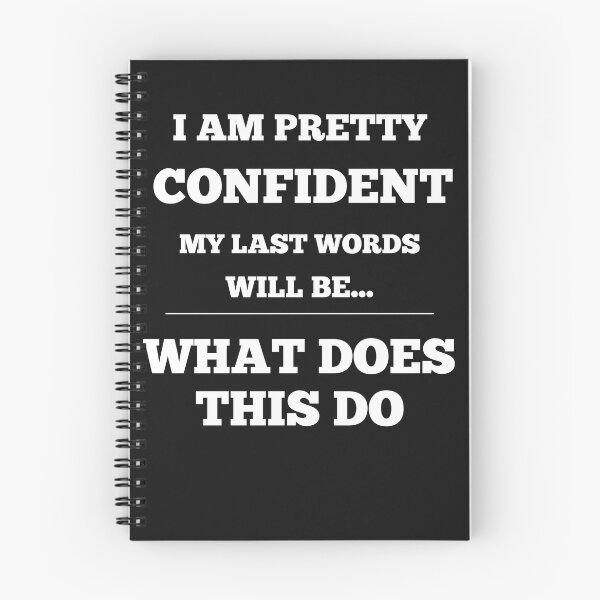 Item preview, I Am Pretty Confident My Last Words Will Be- What Does This Do designed and sold by Funny-Tees4U.