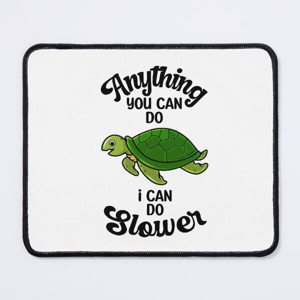 Item preview, Anything You Can Do I Can Do Slower, Slower Than Me designed and sold by SportyDogShop.