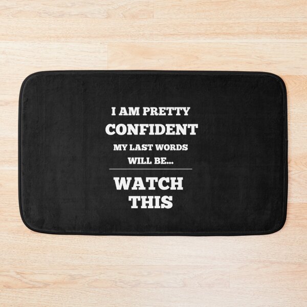 Item preview, I Am Pretty Confident My Last Words Will Be- Watch This designed and sold by Funny-Tees4U.