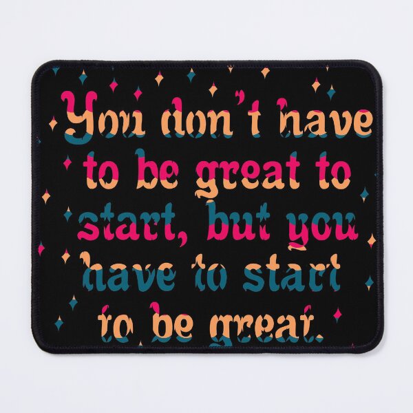 Item preview, You Don't have to be Great to Start... designed and sold by RafaelLima7.