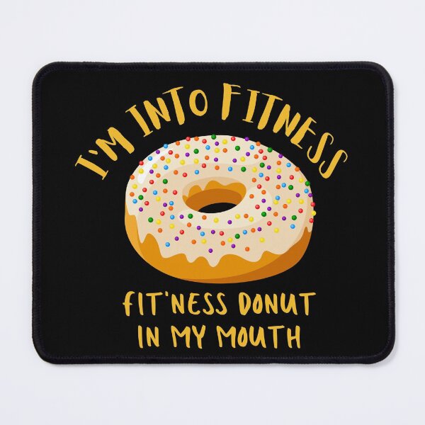 Item preview, I'm Into Fitness. Fitness This Donut In My Mouth. Illustration. Donut Color Text. designed and sold by JellyBeenzz.