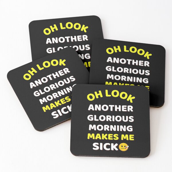 Item preview, Oh Look Another Glorious Morning Makes Me Sick Humor designed and sold by ExploreTheStore.