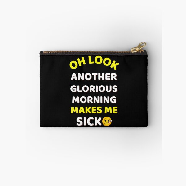 Item preview, Oh Look Another Glorious Morning Makes Me Sick Humor designed and sold by ExploreTheStore.