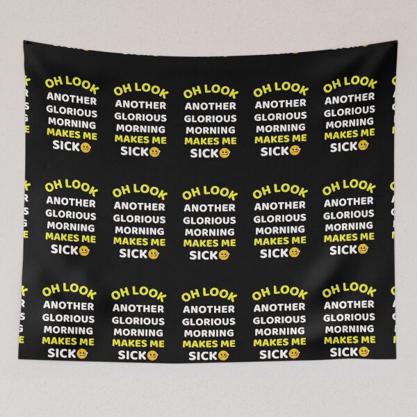 Item preview, Oh Look Another Glorious Morning Makes Me Sick Humor designed and sold by ExploreTheStore.