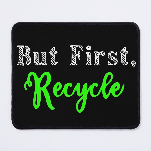 Item preview, But First, Recycle designed and sold by Color-Sparkle.