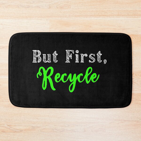Item preview, But First, Recycle designed and sold by Color-Sparkle.